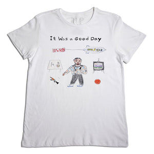 It Was a Good Day T Shirt